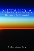 Metanoia: The Shape of the Christian Life 1725297957 Book Cover