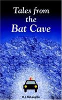 Tales From The Bat Cave 1420822004 Book Cover