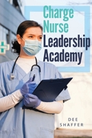 CHARGE NURSE LEADERSHIP ACADEMY B0C12B7ZN4 Book Cover