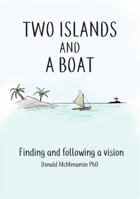 Two Islands and a Boat: Finding and Following a Vision 1987768663 Book Cover