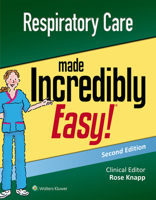Respiratory Care Made Incredibly Easy 1496397894 Book Cover