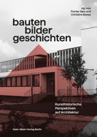 Bauten - Bilder - Geschichten: Kunsthistorische Perspektiven Auf Architektur, Festschrift Fur Christian Freigang 3786129177 Book Cover