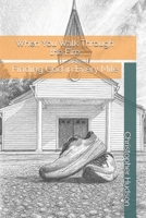 When You Walk Through the Fire: Finding God in Every Mile B0FY22DJB4 Book Cover