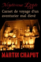 Mystérieuse Égypte, carnet de voyage d'un aventurier mal élevé (French Edition) 2982454955 Book Cover