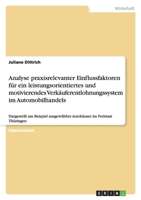 Analyse Praxisrelevanter Einflussfaktoren Fur Ein Leistungsorientiertes Und Motivierendes Verkauferentlohnungssystem Im Automobilhandels 3638854515 Book Cover