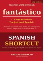 Spanish Shortcut: Transfer your Knowledge from English and Speak Instant Spanish! 1494328089 Book Cover
