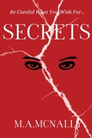 Secrets: Be Careful What You Wish For (Broken Series) 1068312211 Book Cover