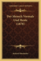 Der Mensch Vormals Und Heute (1878) 1167625048 Book Cover