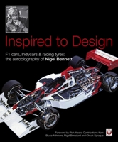 Inspired to Design: F1 cars, Indycars & racing tyres: the autobiography of Nigel Bennett 1845845366 Book Cover