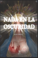 Nada en la oscuridad B09KDL4RCK Book Cover