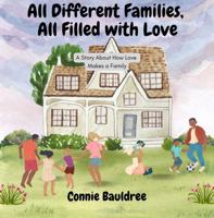 All Different Families All Filled With Love: A Story About How Love Makes a Family 1955040249 Book Cover