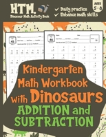 Kindergarten Math Workbook with Dinosaurs (Addition & Subtraction): Daily Math Practice Workbook - Daily Basic Math Practice for Kids B08QSM6Z62 Book Cover