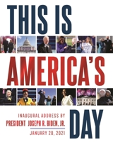 This Is America's Day: Inaugural Address by President Joseph R. Biden, Jr. January 20, 2021 1250279453 Book Cover
