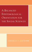 A Balanced Epistemological Orientation for the Social Sciences 1793631468 Book Cover