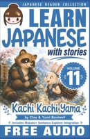 Learn Japanese with Stories Volume 11: Kachi Kachi Yama + Audio Download: The Easy Way to Read, Listen, and Learn from Japanese Folklore, Tales, and Stories B08WZFTS5Y Book Cover