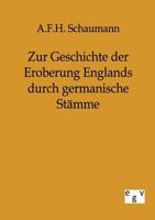 Zur Geschichte Der Eroberung Englands Durch Germanische St Mme 3863821629 Book Cover