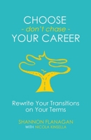 Choose - don't chase - Your Career: Rewrite Your Transitions on Your Own Terms B0H3QTBHMC Book Cover