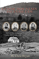 Cedar Mountain to Antietam: A Civil War Campaign History of the Union XII Corps, July – September 1862 1611215773 Book Cover
