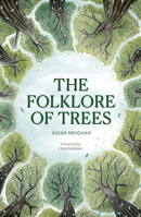 Folklore of Trees: The fascinating stories behind nature's guardians 1836008554 Book Cover