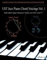 UST Jazz Piano Chord Voicings Vol. 1: Individual Upper Structures Triads over IIm7 and V7 146629101X Book Cover