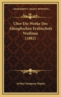 Uber Die Werke Des Altenglischen Erzbischofs Wulfstan (1882) 1160037876 Book Cover