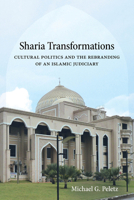 Sharia Transformations: Cultural Politics and the Rebranding of an Islamic Judiciary 0520339924 Book Cover