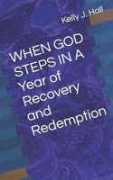 WHEN GOD STEPS IN A Year of Recovery and Redemption B0GN8GJ27C Book Cover