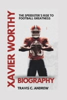 XAVIER WORTHY BIOGRAPHY: The Speedster's Rise to Football Greatness B0DZXTTSY8 Book Cover