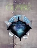 The Illusion of the Globe: Unveiling the Assumptions Behind Modern Cosmology B0FKSMYJ6T Book Cover