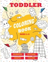 Toddler Treasures: Numbers, Letters, Shapes, and Colors Coloring Book B0CFCYSN13 Book Cover