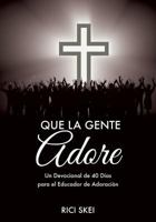 Que La Gente Adore 1545606838 Book Cover