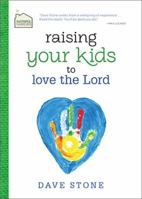 Raising Your Kids to Love the Lord 1404183760 Book Cover