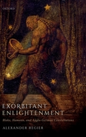 Exorbitant Enlightenment: Blake, Hamann, and Anglo-German Constellations 0198827121 Book Cover