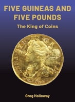 Five Guineas and Five Pounds - The King of Coins: The King of Coins 1399904132 Book Cover