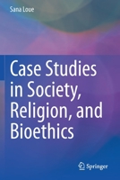 Case Studies in Society, Religion, and Bioethics 3030441520 Book Cover