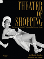 Theater of Shopping: The Story of Stanley Whitman's Bal Harbour Shops 0847862828 Book Cover