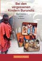 Bei den vergessenen Kindern Burundis: Mein zweites Leben in Afrika 3837085317 Book Cover