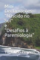 Mini Declama��es: "Nascido no Sul" e "Desafios � Paremiologia" 1096568985 Book Cover