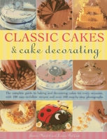 Classic Cakes & Cake Decorating: The Complete Guide to Baking and Decorating Cakes for Every Occasion, with 100 Easy-To-Follow Recipes and Over 500 Step-By-Step Photographs 1780192541 Book Cover