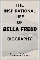 THE INSPIRATIONAL LIFE OF BELLA FREUD BIOGRAPHY 3849544222 Book Cover