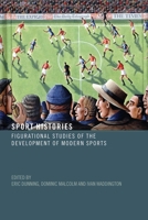 Sport Histories: Figurational Studies in the Development of Modern Sport 0415397944 Book Cover