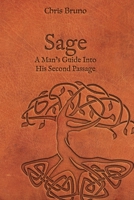 Sage: A Man's Guide Into His Second Passage B0B8RJ3CPS Book Cover