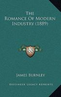 The Romance Of Modern Industry 1167231147 Book Cover