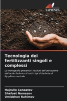 Tecnologia dei fertilizzanti singoli e complessi: La monografia presenta i risultati dell'attivazione dell'acido fosforico di tutti i tipi di fosforite di Kyzylkum centrale (Italian Edition) 6202928166 Book Cover
