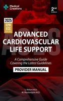 Advanced Cardiovascular Life Support (ACLS) Provider Manual - A Comprehensive Guide Covering the Latest Guidelines: 2nd Edition - Updated for 2025 1958323098 Book Cover