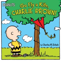 Snoopy / Go Fly a Kite, Charlie Brown 1481439553 Book Cover