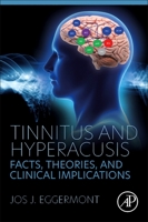 Tinnitus and Hyperacusis: Facts, Theories, and Clinical Implications 032391912X Book Cover