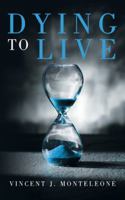 Dying to Live 1491782595 Book Cover