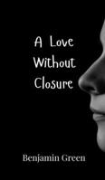 A Love Without Closure 9916948828 Book Cover