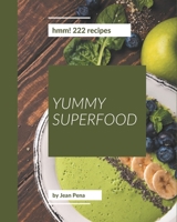 Hmm! 222 Yummy Superfood Recipes: Explore Yummy Superfood Cookbook NOW! B08JDQMR6B Book Cover